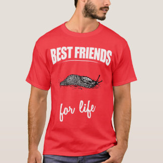 T-shirt Meilleurs Amis De La Vie Slug Pour Tous Ceux Qui A
