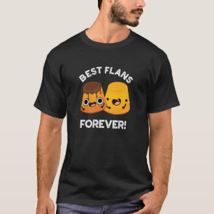 T-shirt Meilleurs Flans pour toujours drôle ami Pun Dark B