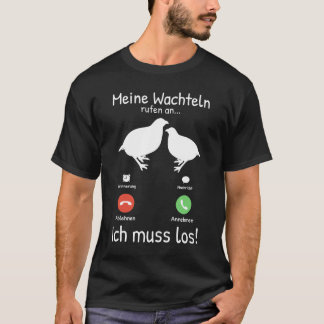 T-shirt Meine Wachteln rufen an Wachtelzüchter Wachtel