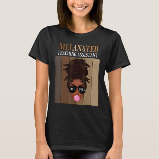 T-shirt Melanated Teaching Assistant Off Duty Last Day Of  (Devant)