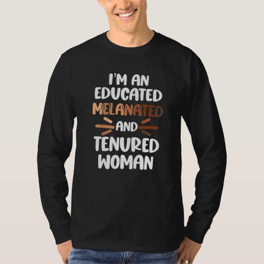 T-shirt Melanated Tenured Black Woman Educator College Pro (Devant)