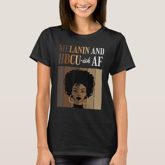 T-shirt Melanin And HBCU-ish AF Historical Black Colleges (Devant)