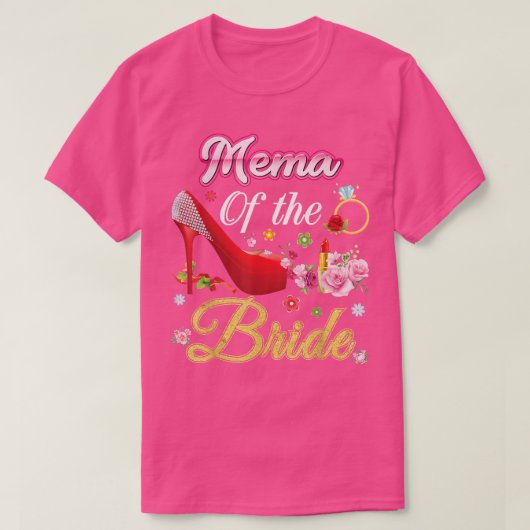 T-shirt Mema Of The Bride Happy Wedding Flower Pink Shoe M (Design devant)