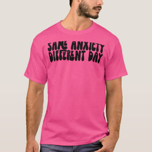T-shirt Même angoisse Différent Jour
