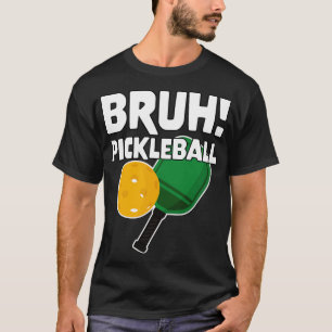 T-shirt Mème Bruh Pickleball