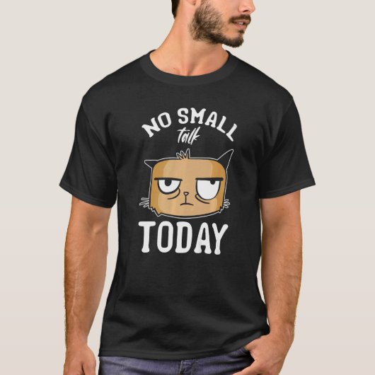 T-shirt Mème Chat Chat I No Small Talk Today I Cat (Devant)