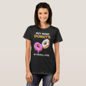 T-shirt Mème de beignet - Acheter plus de beignets (Devant entier)