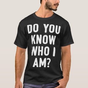 T-shirt Mème De Célébrité Drôle Savez-Vous Qui Je Suis Rej
