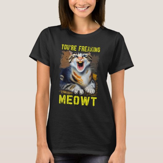 T-shirt Mème de chat Meow Pun Vous êtes Freaking Meowt Cat (Devant)