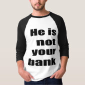 T-shirt Mème de citation drôle Il n'est pas votre banque m (Devant)
