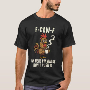 T-shirt Mème de coq F-Caw-F drôle de poulet Je suis là Je