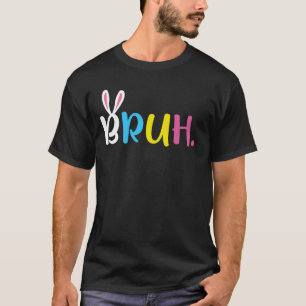 T-shirt Mème de lapin de Pâques Bruh Œufs