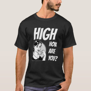 T-shirt Mème de mauvaises herbes élevé Comment êtes-vous