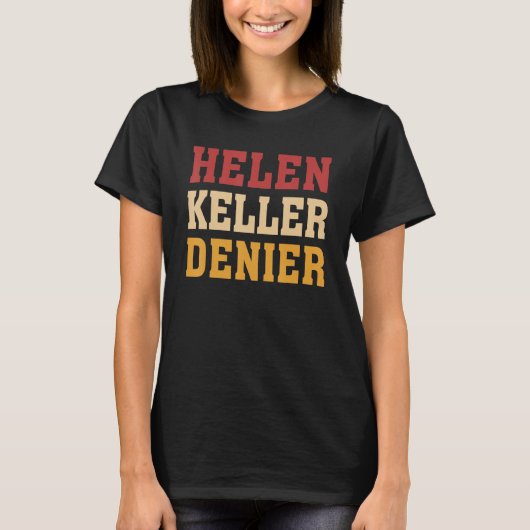 T-shirt Mème de négationniste d'Helen Keller (Devant)