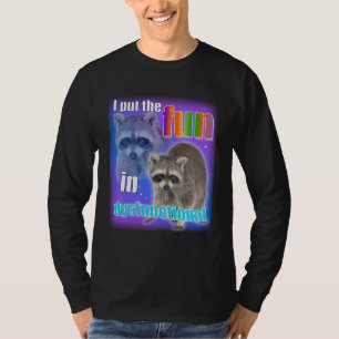 T-shirt Mème de raton laveur : Je mets l'amusement dans dy