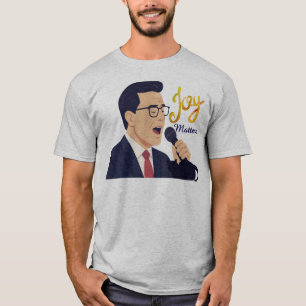 T-shirt Mème de Stephen Colbert chantant Joy Matters
