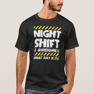 T-shirt Mème De Travail Drôle - Le Shift De Nuit Est Super