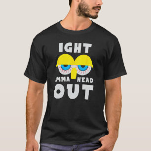 T-shirt Mème Drôle Dank Ight Imma tête sortie Bloodshot Ey
