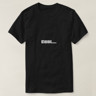 T-shirt Mème drôle EHHH