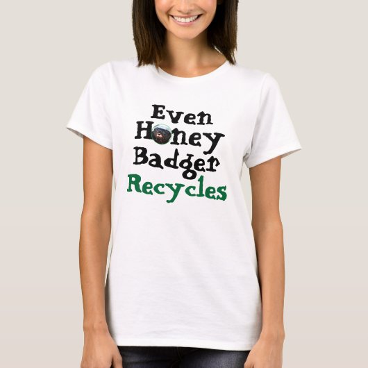 T-shirt Même Honey Badger Recycles (Devant)
