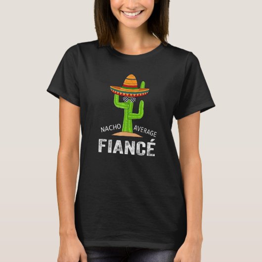 T-shirt Mème Humour De La Fiance Dit Nacho Moyenne Fiance (Devant)