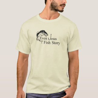 T-shirt Même Jésus a eu une histoire de poissons