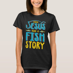 T-shirt Même Jésus avait une histoire de pêche Pêche avec