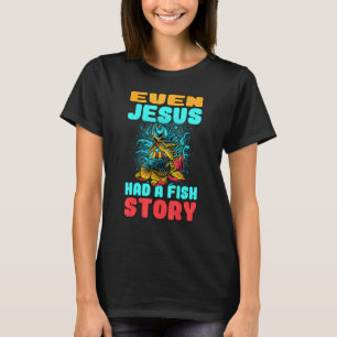 T-shirt Même Jésus avait une histoire de poisson Pêcheur P