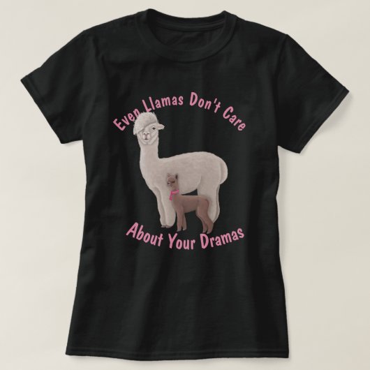 T-shirt Même les lamas ne se soucient pas de vos Dramas (Design devant)