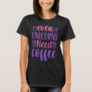 T-shirt Même les licornes ont besoin de café 1