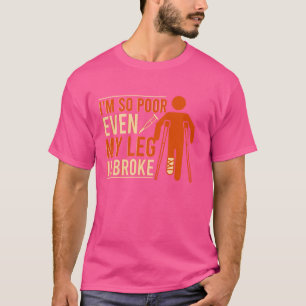 T-shirt Même Ma Jambe Est Frasée Jambe Brisée Se Bien