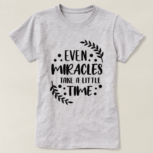 T-shirt Même Miracles - Citation Inspirationnelle Positive (Design devant)