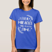 T-shirt Même Miracles - Citation Positive Inspirationnelle (Devant)