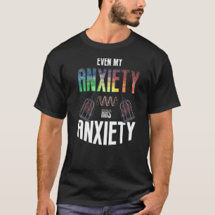 T-shirt Même Mon Anxiété A L'Anxiété Santé Mentale Dit Q