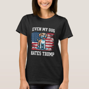 T-shirt Même Mon Chien déteste Trump _ Funny Election Pro