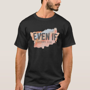 T-shirt Même Si Daniel 3 18 Faith Bible Verse Bible Citati