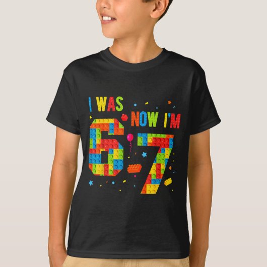 T-shirt Meme Six Seven Boys Building Birthday I Was 6 Now  (Devant)