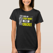 T-shirt Même Sur Le Billet Sticky Je Joue Au Cricket Pour  (Devant)