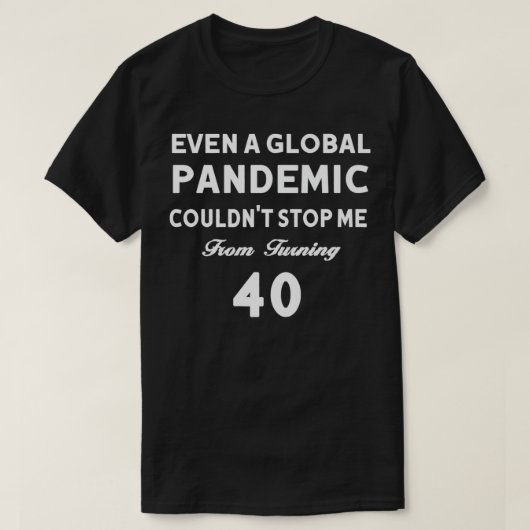 T-shirt Même une pandémie mondiale ne pouvait pas m'empêch (Design devant)