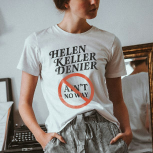 T-shirt Mème vintage Helen Keller Denier Ain't No Way