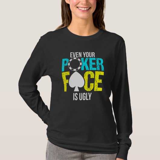 T-shirt Même Votre Visage De Poker Est Une Puce Laide (Devant)