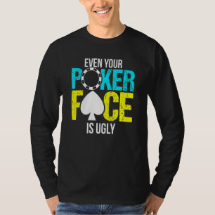 T-shirt Même Votre Visage De Poker Est Une Puce Laide