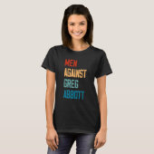 T-shirt Men Against Greg Abbott 1 (Devant entier)