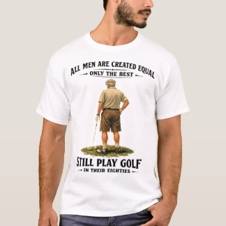 T-shirt Men Play Golf in Their Eighties Funny Golfer Quote