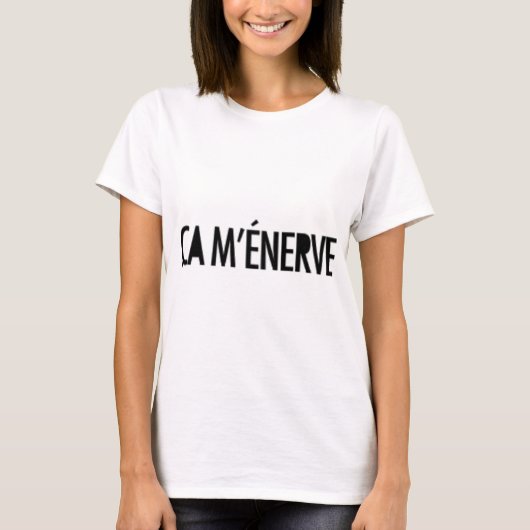 T-shirt m'enerve de ça (Devant)