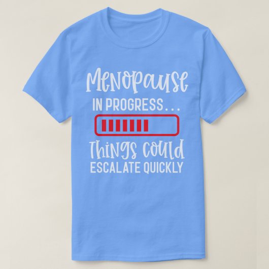 T-shirt Ménopause En Cours Les Choses Pourraient Augmenter (Design devant)