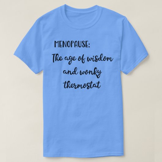 T-shirt Ménopause L'âge de la sagesse et le merveilleux th (Design devant)