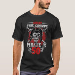 T-shirt Mens 50Th Birthday Grumpy Pirate Turning Forty 50<br><div class="desc">Mens 50Th Birthday Grumpy Pirate Turning Forty 50</div>