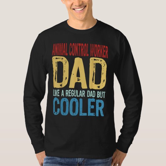 T-shirt Mens Animal Control Worker Dad  Like a Regular Dad (Devant)