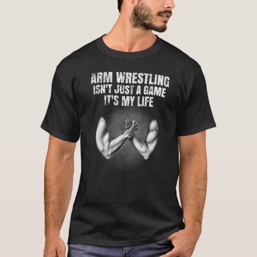 T-shirt Mens Arm Wrestling n'est pas juste un jeu C'est ma (Devant)